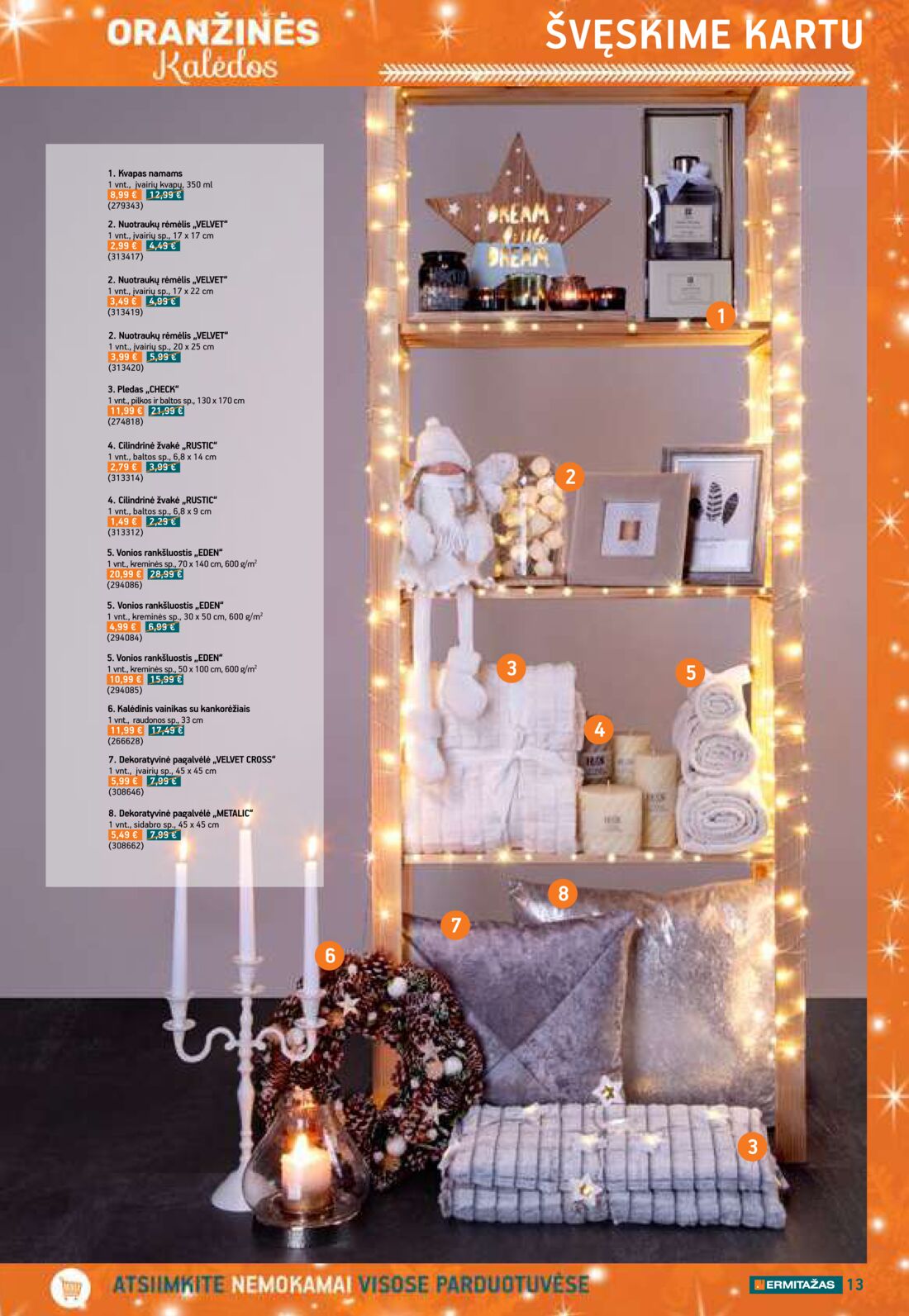 Ermitažas leidinys akcijos nuo 
  2019-11-14 iki 
  2019-12-04 | Leidinukas.lt puslapis 13