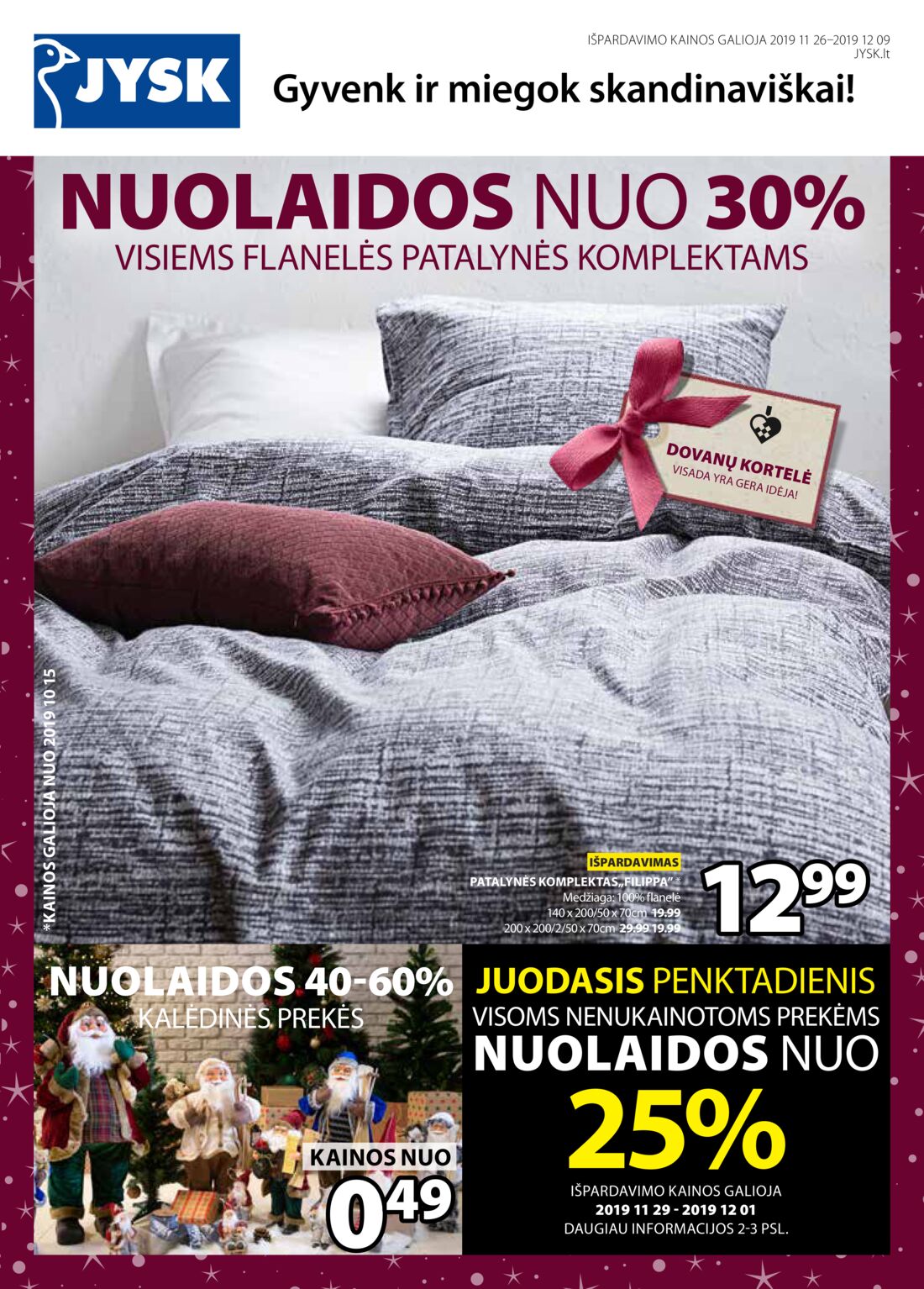 Jysk leidinys akcijos nuo 
  2019-11-26 iki 
  2019-12-09 | Leidinukas.lt puslapis 1