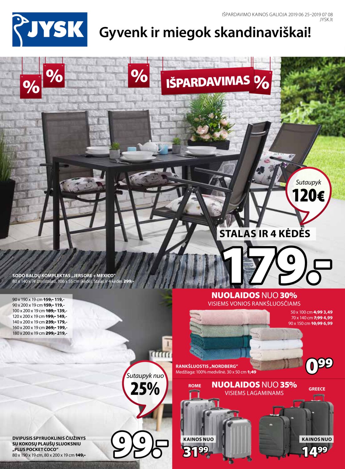 Jysk leidinys akcijos nuo 
  2019-06-25 iki 
  2019-07-08 | Leidinukas.lt puslapis 1