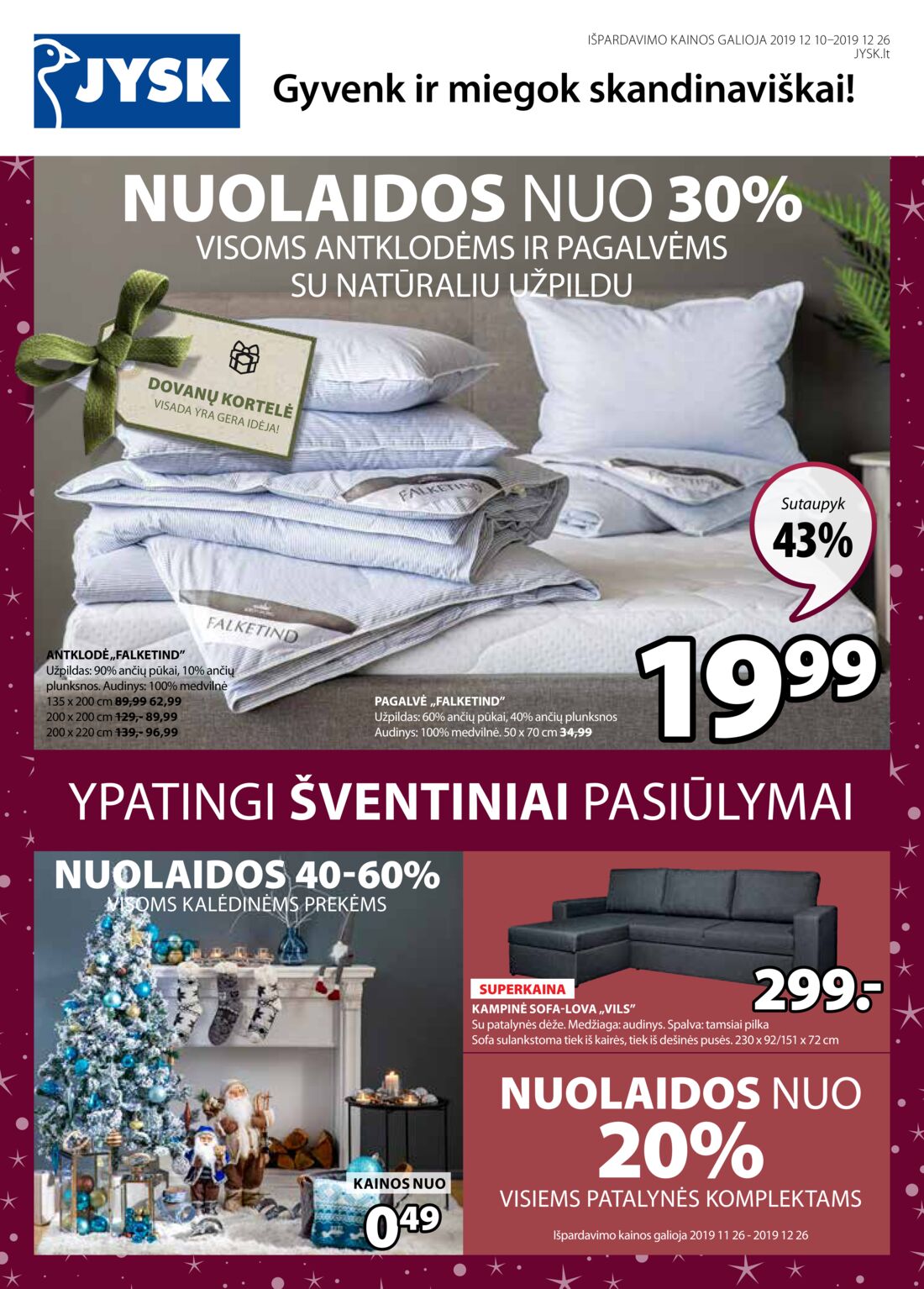 Jysk leidinys akcijos nuo 
  2019-12-10 iki 
  2019-12-26 | Leidinukas.lt puslapis 1