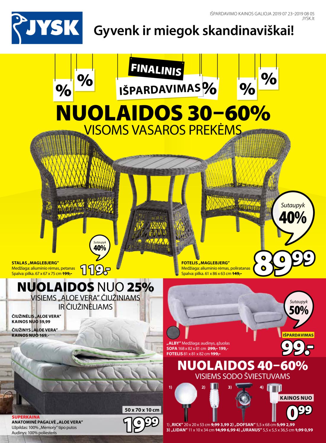 Jysk leidinys akcijos nuo 
  2019-07-23 iki 
  2019-08-05 | Leidinukas.lt puslapis 1