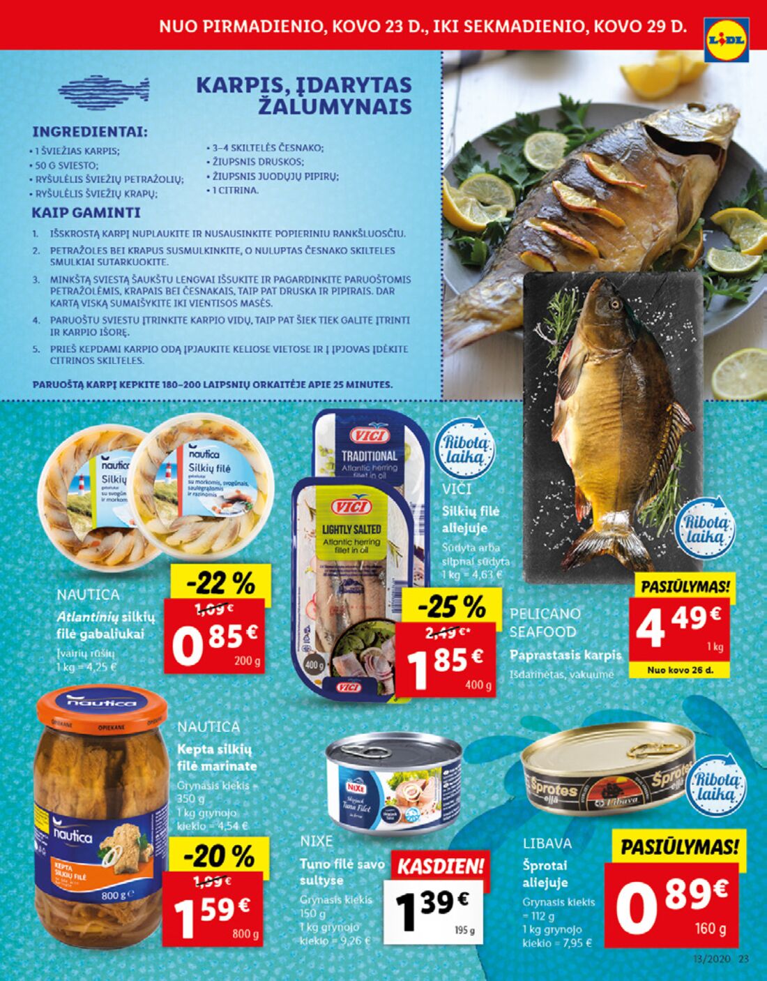 Lidl savaitinis leidinys akcijos nuo 
  2020-03-23 iki 
  2020-03-29 | Leidinukas.lt puslapis 23