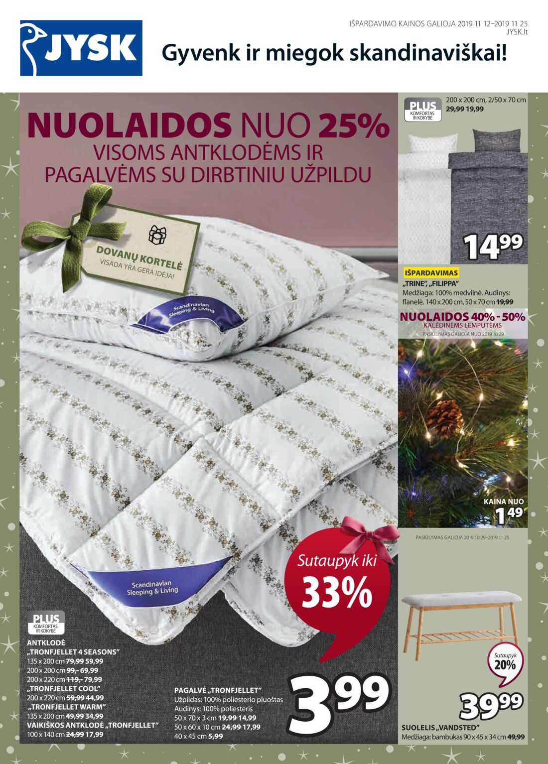 Jysk leidinys akcijos nuo 
  2019-11-12 iki 
  2019-11-25 | Leidinukas.lt puslapis 1