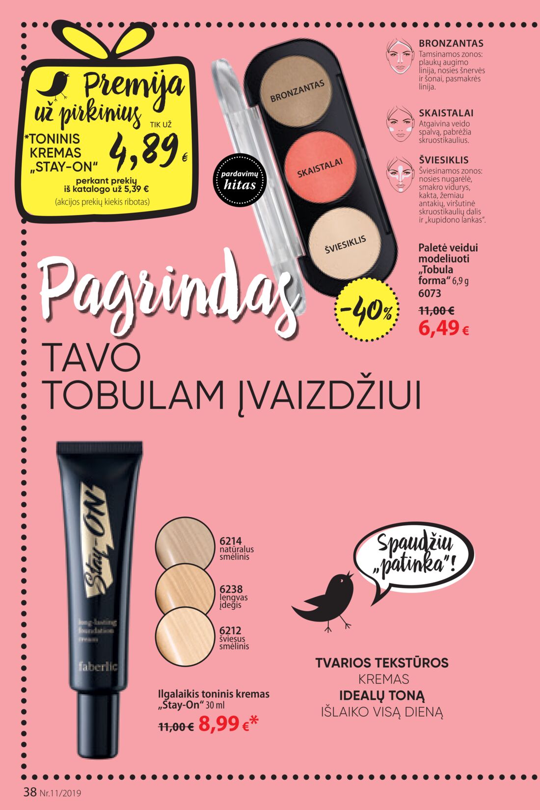 Faberlic leidinys akcijos nuo 
  2019-07-22 iki 
  2019-08-11 | Leidinukas.lt puslapis 38