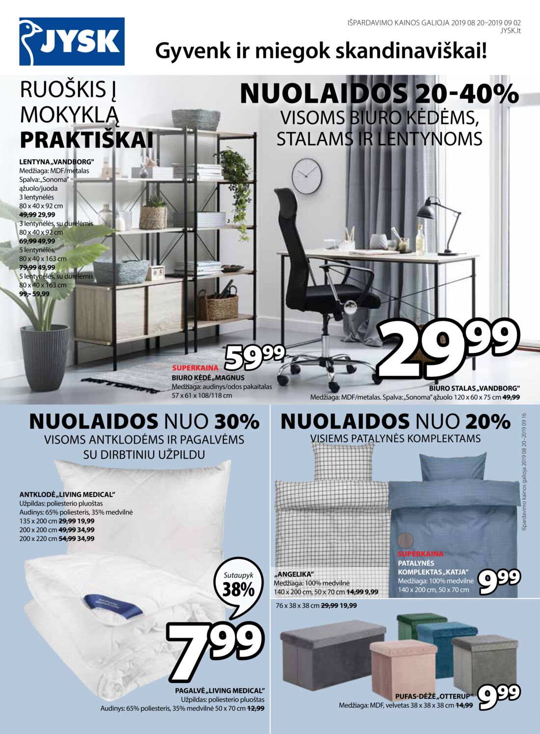 Jysk leidinys akcijos nuo 
  2019-08-20 iki 
  2019-09-02 | Leidinukas.lt puslapis 1