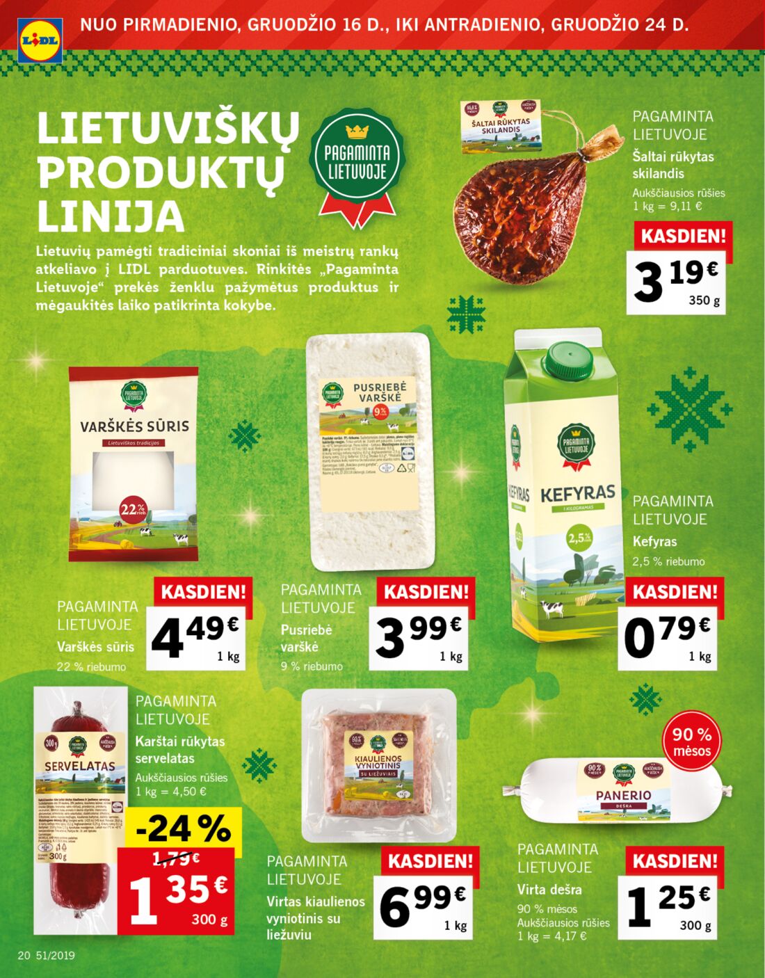 Lidl savaitinis leidinys akcijos nuo 
  2019-12-16 iki 
  2019-12-24 | Leidinukas.lt puslapis 20
