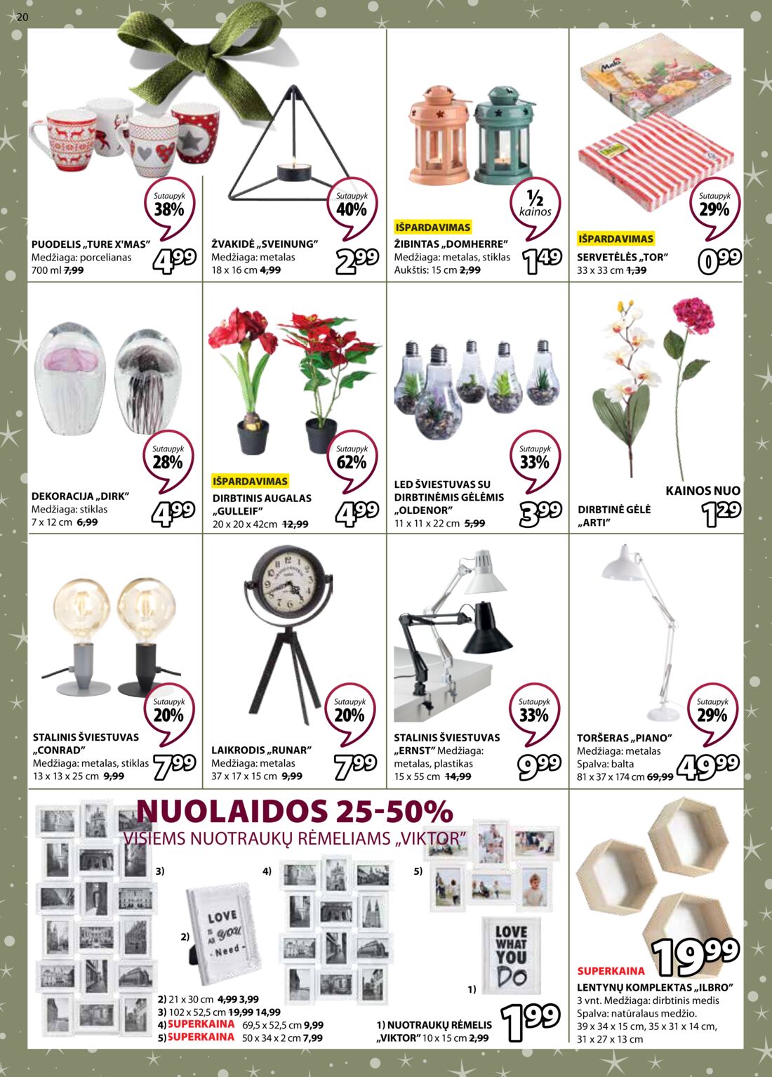 Jysk leidinys akcijos nuo 
  2019-10-29 iki 
  2019-11-11 | Leidinukas.lt puslapis 20