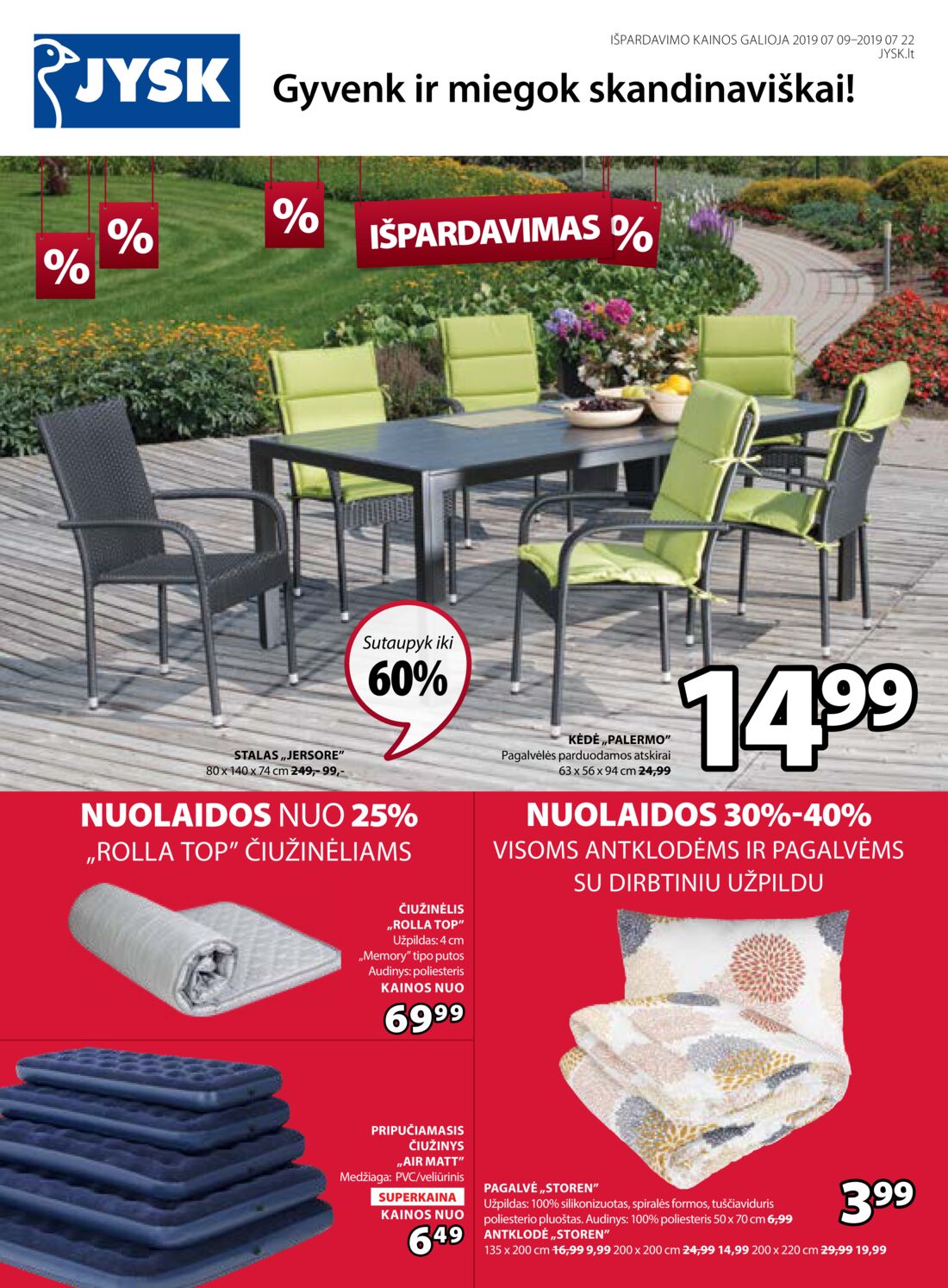 Jysk leidinys akcijos nuo 
  2019-07-09 iki 
  2019-07-22 | Leidinukas.lt puslapis 1