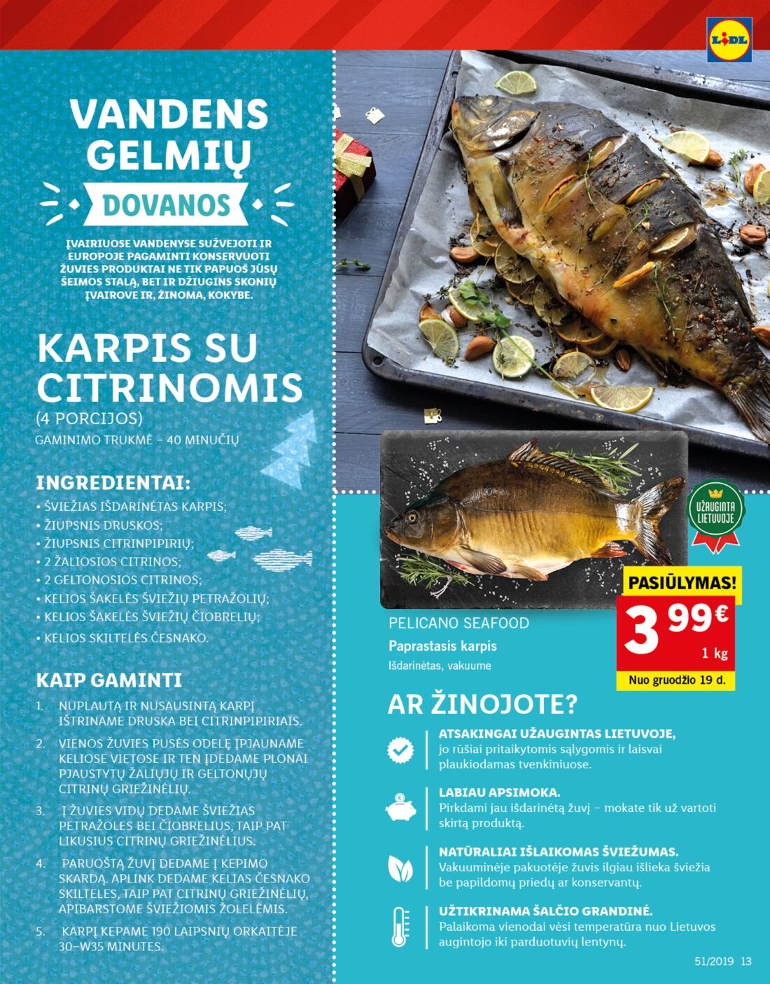 Lidl savaitinis leidinys akcijos nuo 
  2019-12-16 iki 
  2019-12-24 | Leidinukas.lt puslapis 13