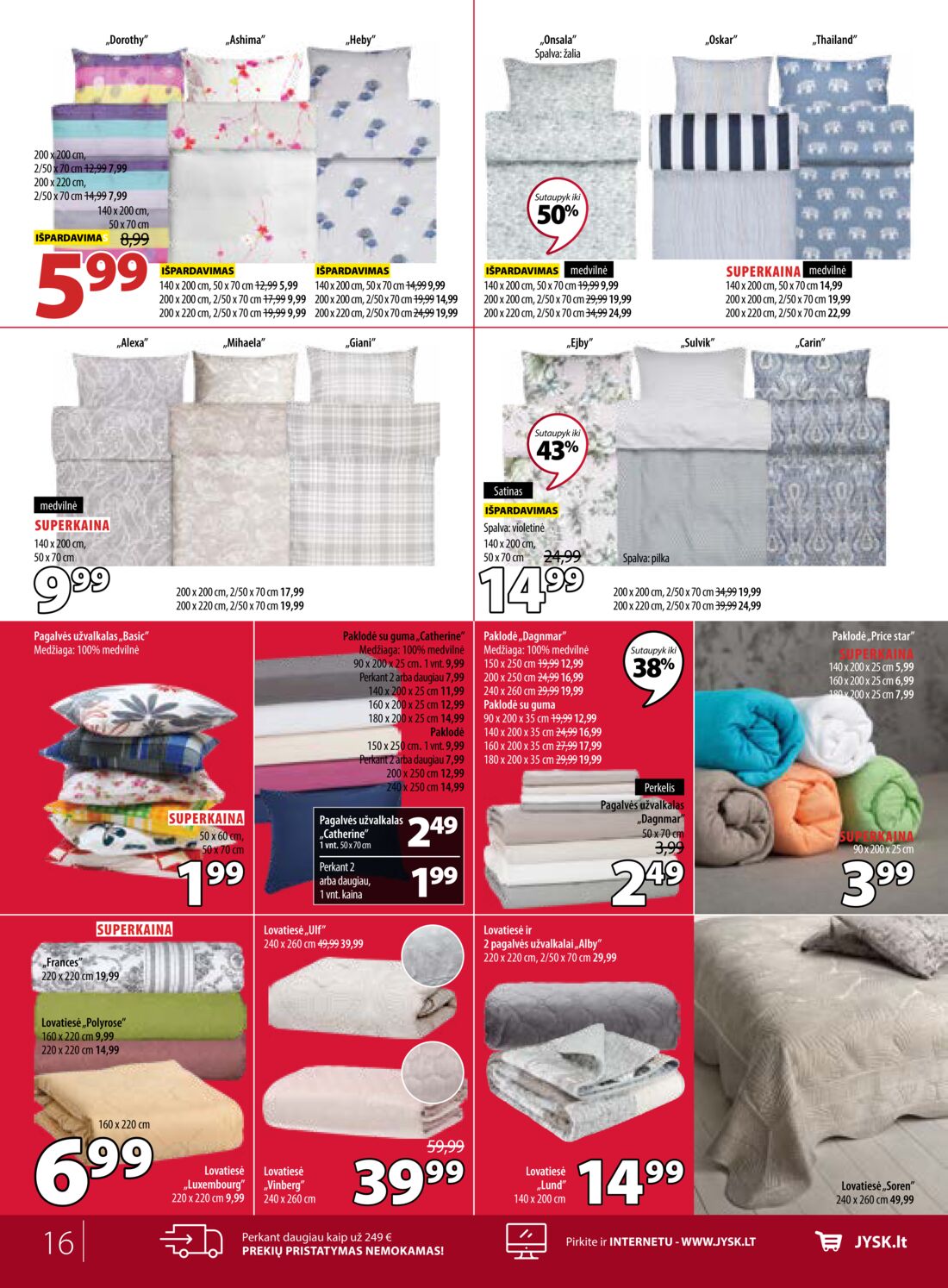 Jysk leidinys akcijos nuo 
  2019-06-18 iki 
  2019-06-24 | Leidinukas.lt puslapis 16