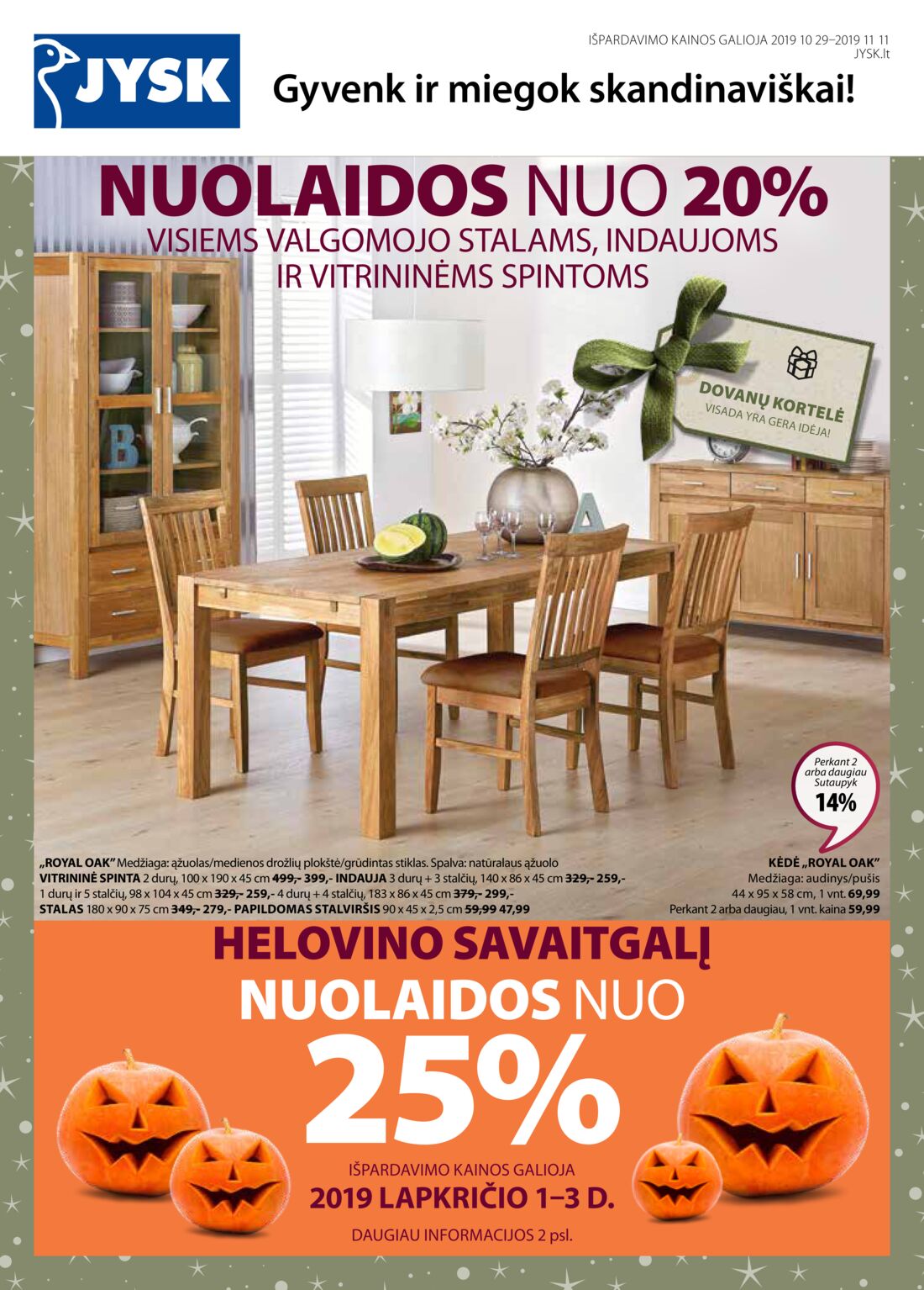 Jysk leidinys akcijos nuo 
  2019-10-29 iki 
  2019-11-11 | Leidinukas.lt puslapis 1
