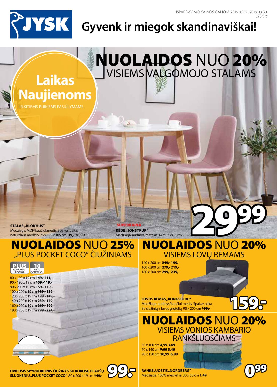 Jysk leidinys akcijos nuo 
  2019-09-17 iki 
  2019-09-30 | Leidinukas.lt puslapis 1