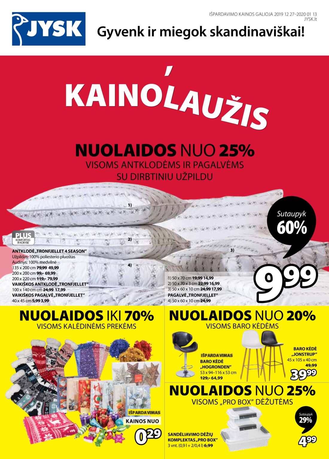 Jysk leidinys akcijos nuo 
  2019-12-27 iki 
  2020-01-13 | Leidinukas.lt puslapis 1