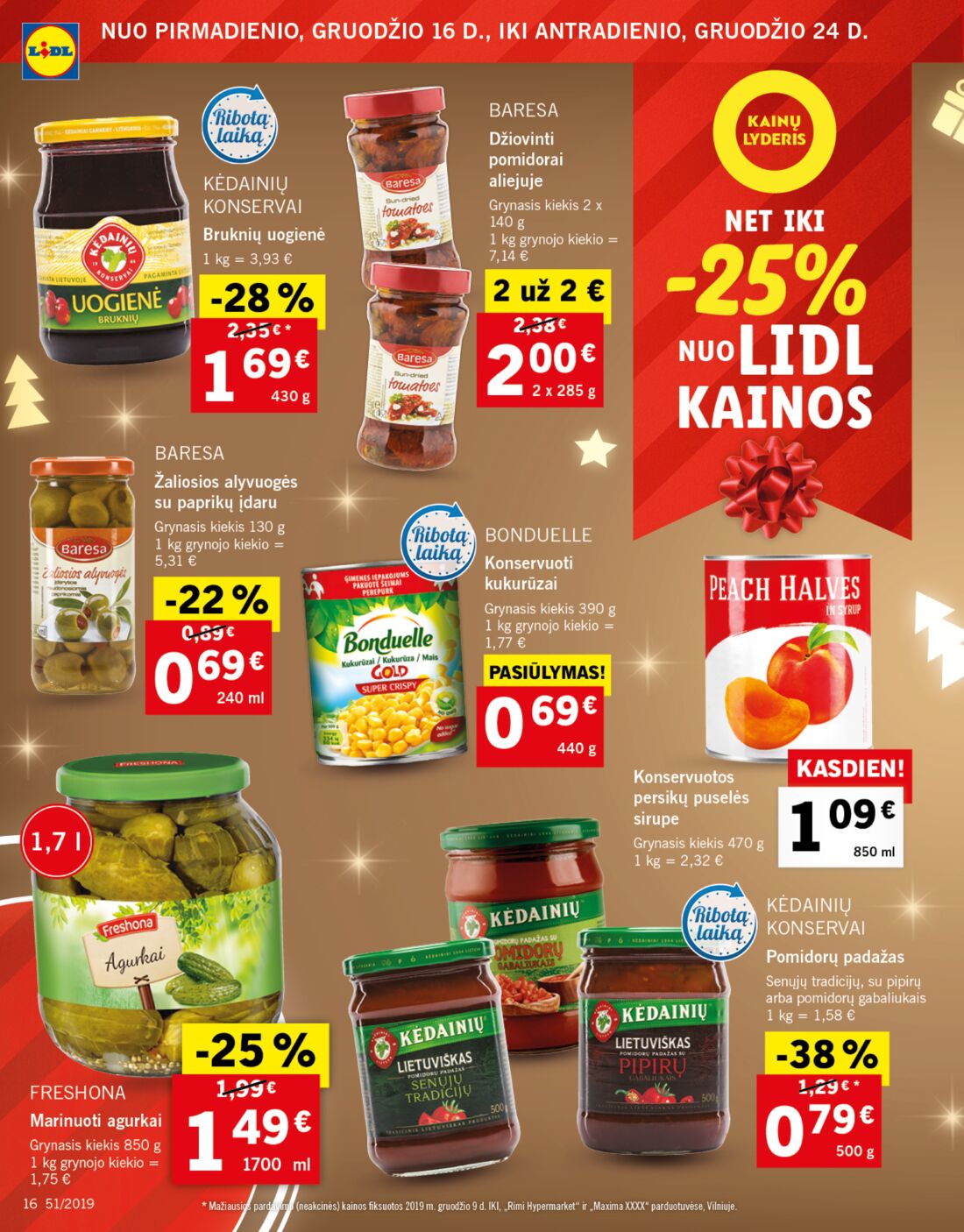 Lidl savaitinis leidinys akcijos nuo 
  2019-12-16 iki 
  2019-12-24 | Leidinukas.lt puslapis 16