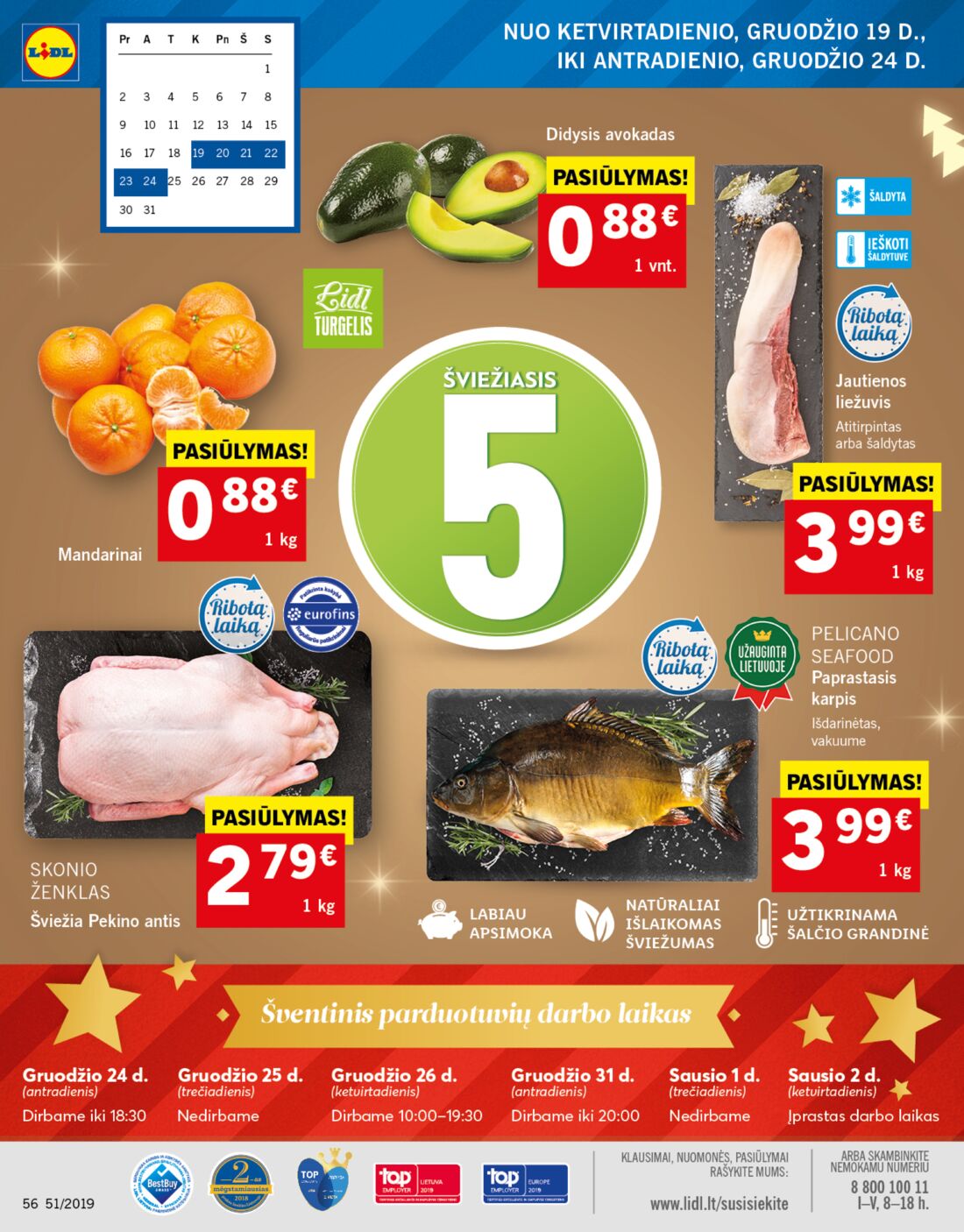 Lidl savaitinis leidinys akcijos nuo 
  2019-12-16 iki 
  2019-12-24 | Leidinukas.lt puslapis 56